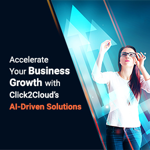 Blog-Accelerate Your Business Growth with Click2Cloud’s AI-Driven Solutions-Click2Cloud