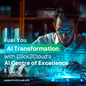 Blog-Fuel Your AI Transformation with Click2Cloud’s AI Centre of Excellence-Click2Cloud