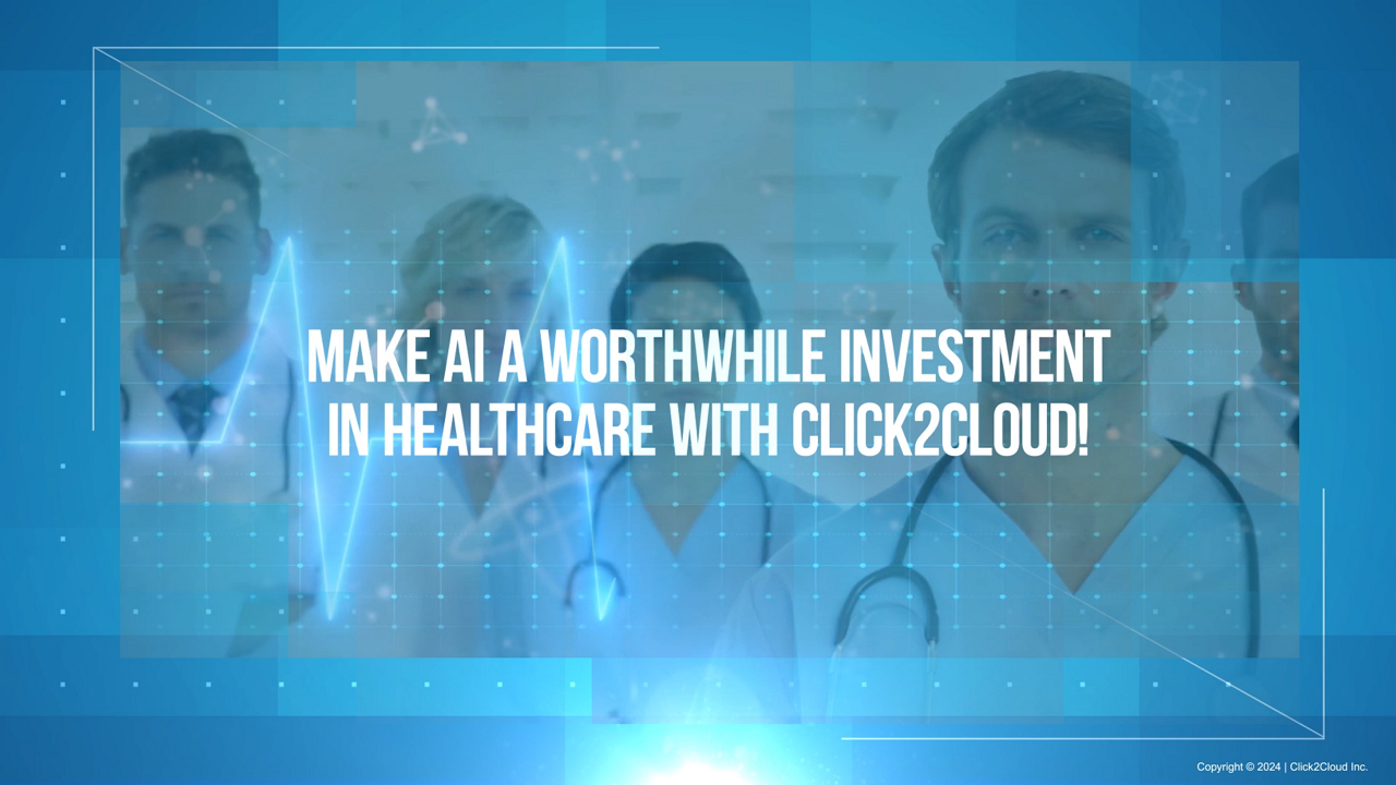 Click2cloud-Make AI a Worthwhile Investment in Healthcare with Click2Cloud_Video